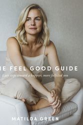 Cover Art for 9781760633639, The Feel Good Guide by Matilda Green