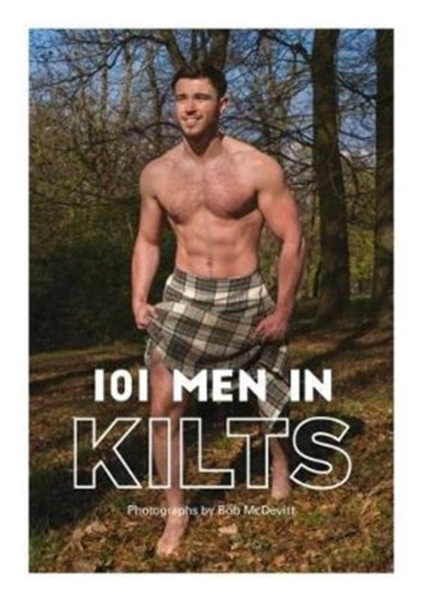 Cover Art for 9781909430297, 101 Men in Kilts by Bob McDevitt