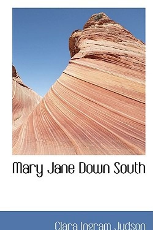 Cover Art for 9780554440774, Mary Jane Down South by Clara Ingram Judson