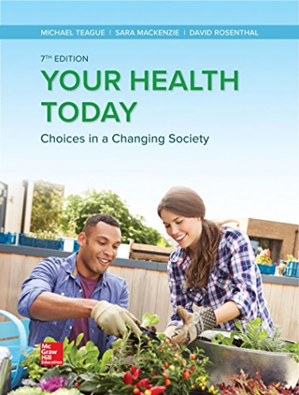 Cover Art for 9781260485325, Loose Leaf for Your Health Today: Choices in a Changing Society by Teague PH D, Michael L, MacKenzie Clinical Instructor, Sara L C, David W. Rosenthal