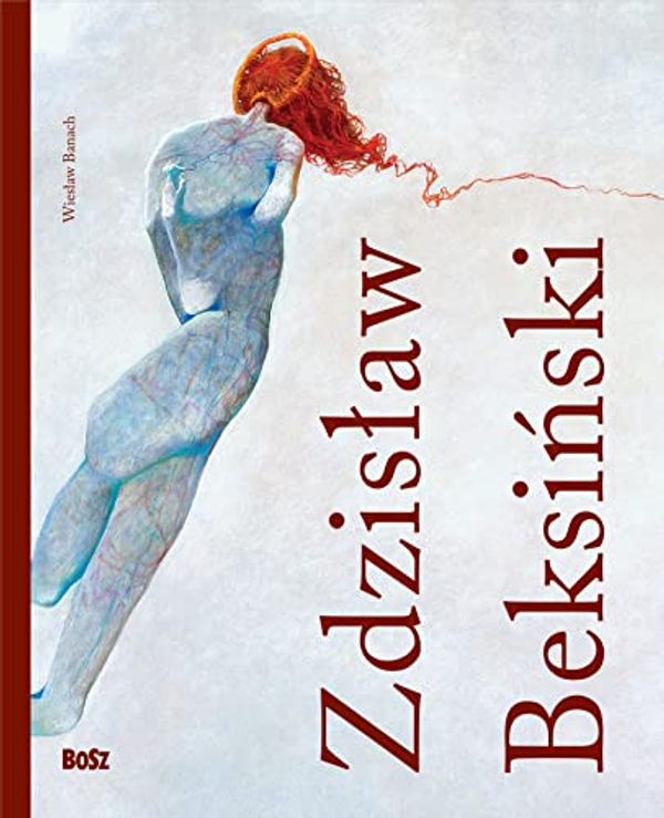 Cover Art for 9788375762242, Zdzislaw Beksinski 1929-2005 by Wieslaw Banach
