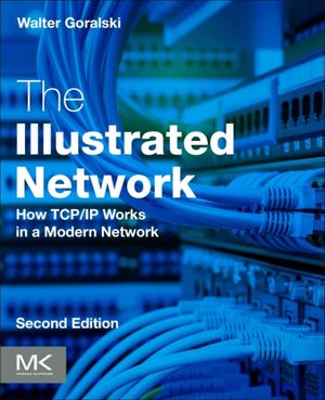 Cover Art for 9780128110270, The Illustrated NetworkHow TCP/IP Works in a Modern Network by Walter Goralski