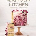 Cover Art for 9781760524784, Magnolia Kitchen: Inspired Baking with Personality by Bernadette Gee