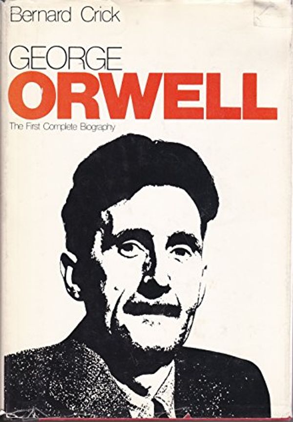 Cover Art for 9780316161121, George Orwell: A Life by Bernard Crick