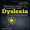 Cover Art for 9781412962179, Teaching Literacy to Learners with Dyslexia: A Multi-sensory Approach by Kathleen Kelly, Kelly Phillips