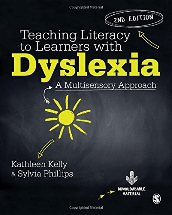 Cover Art for 9781412962179, Teaching Literacy to Learners with Dyslexia: A Multi-sensory Approach by Kathleen Kelly, Kelly Phillips