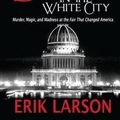 Cover Art for B01FOD6BAU, Erik Larson: The Devil in the White City : Murder, Magic, and Madness at the Fair That Changed America (Large Print Paperback); 2013 Edition by 