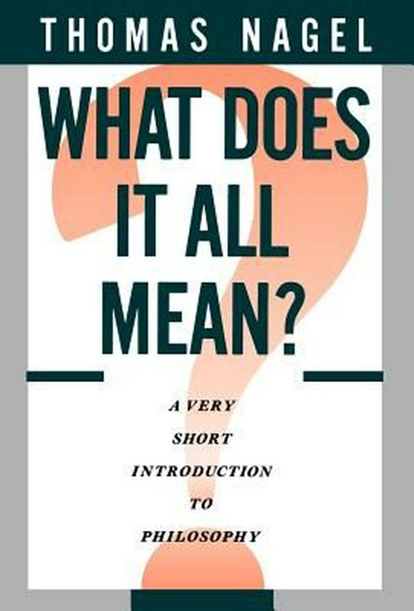 Cover Art for 9780195052923, What Does It All Mean: A Very Short Introduction to Philosophy by Thomas Nagel