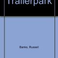 Cover Art for 9780345330772, Trailerpark by Russell Banks