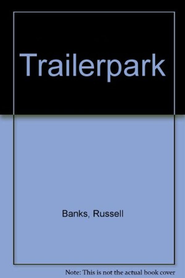 Cover Art for 9780345330772, Trailerpark by Russell Banks