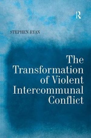 Cover Art for 9780754642640, The Transformation of Violent Intercommunal Conflict by Stephen Ryan