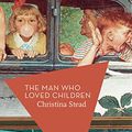 Cover Art for B00S8FCJ9Y, The Man Who Loved Children by Christina Stead