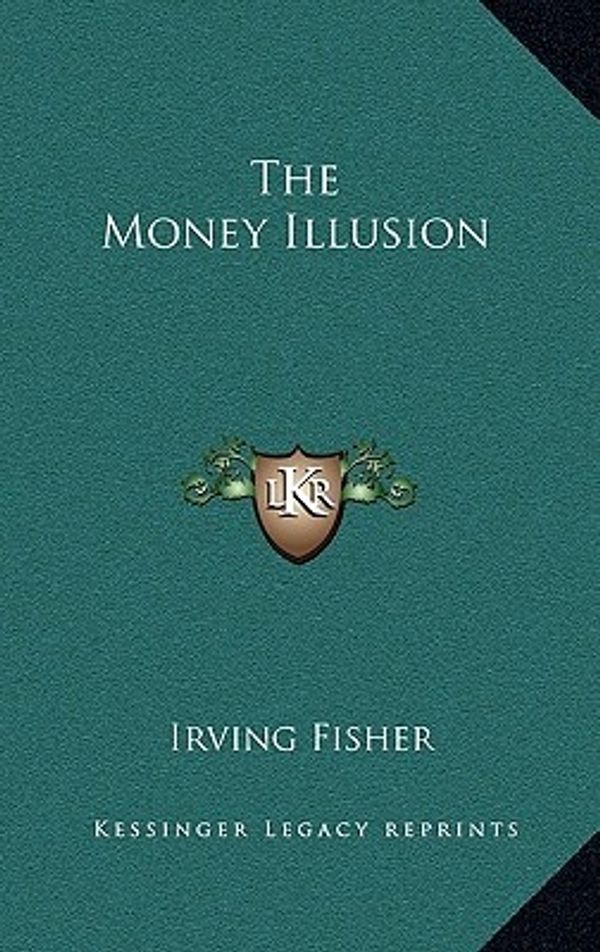Cover Art for 9781163431443, The Money Illusion by Irving Fisher