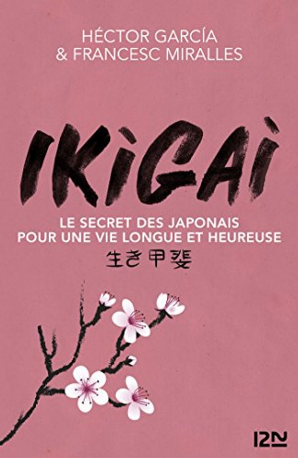Cover Art for B06XSV2Y65, Ikigai (Hors collection) (French Edition) by Héctor Garcia, Francesc Miralles