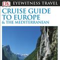 Cover Art for 9781409370222, Cruise Guide to Europe and the Mediterranean: Eyewitness Travel Guide by DK Publishing