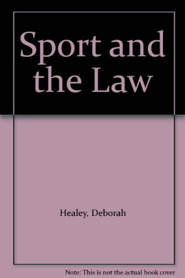 Cover Art for 9780868401997, Sport and the Law: A Guide for People Involved in Sport by Deborah Healey