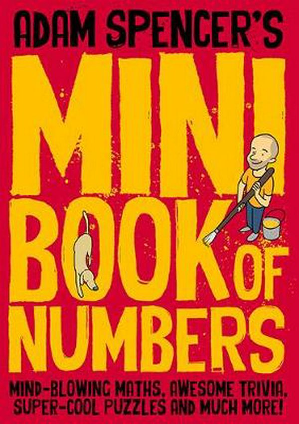 Cover Art for 9781925589849, Adam Spencer's Mini Book of Numbers by Adam Spencer