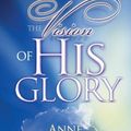 Cover Art for B007V96RLO, The Vision of His Glory by Anne Graham Lotz