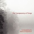 Cover Art for 9780955829055, The Transparency of Things by Rupert Spira