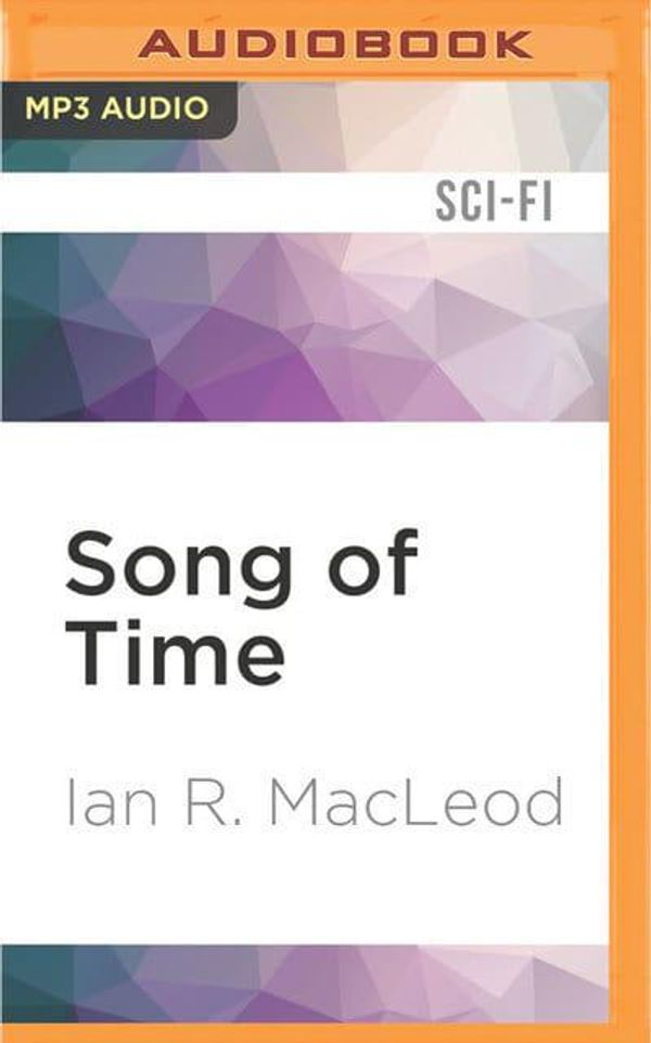 Cover Art for 9781531844004, Song of Time by Ian R. MacLeod