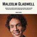 Cover Art for B013TVOZVQ, Malcolm Gladwell: Biography and Lessons Learned From Malcolm Gladwell Books Including; Outliers, David and Goliath, The Tipping Point, What The Dog Saw, etc... by Mark Givens