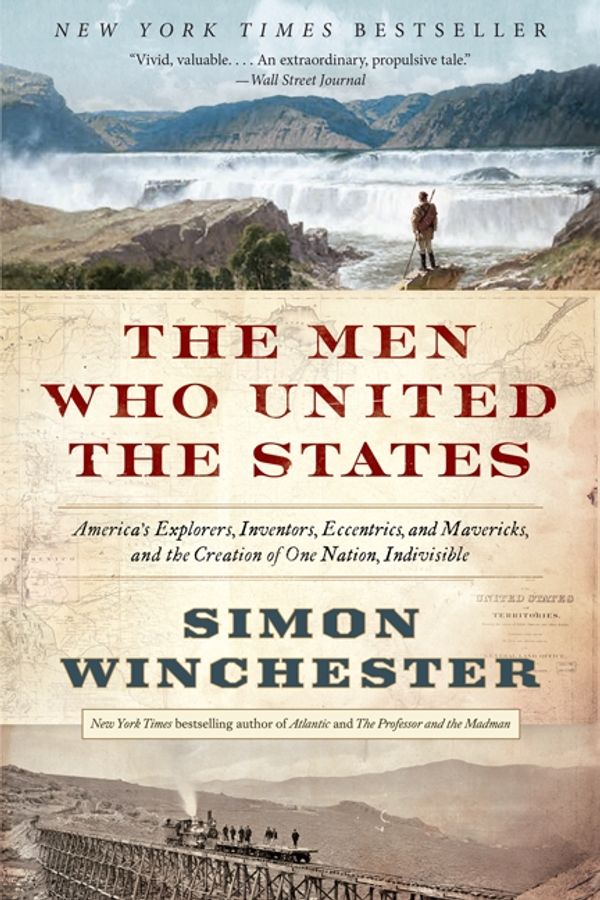 Cover Art for 9780062079619, The Men Who United the States by Simon Winchester