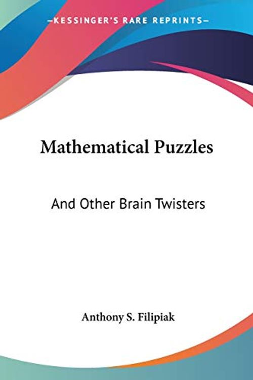 Cover Art for 9780548442227, Mathematical Puzzles by Anthony S Filipiak