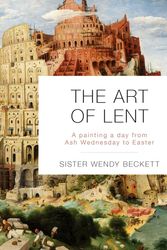 Cover Art for 9780281078554, The Art Of LentA Painting A Day From Ash Wednesday To Easter by Sister Wendy Beckett