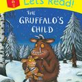 Cover Art for 9781447236986, Let's Read! The Gruffalo's Child by Julia Donaldson