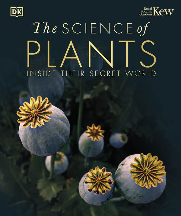 Cover Art for 9780241515501, The Science of Plants: Inside their Secret World by Dk