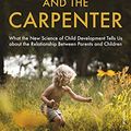 Cover Art for B01BLZECJM, The Gardener and the Carpenter by Alison Gopnik