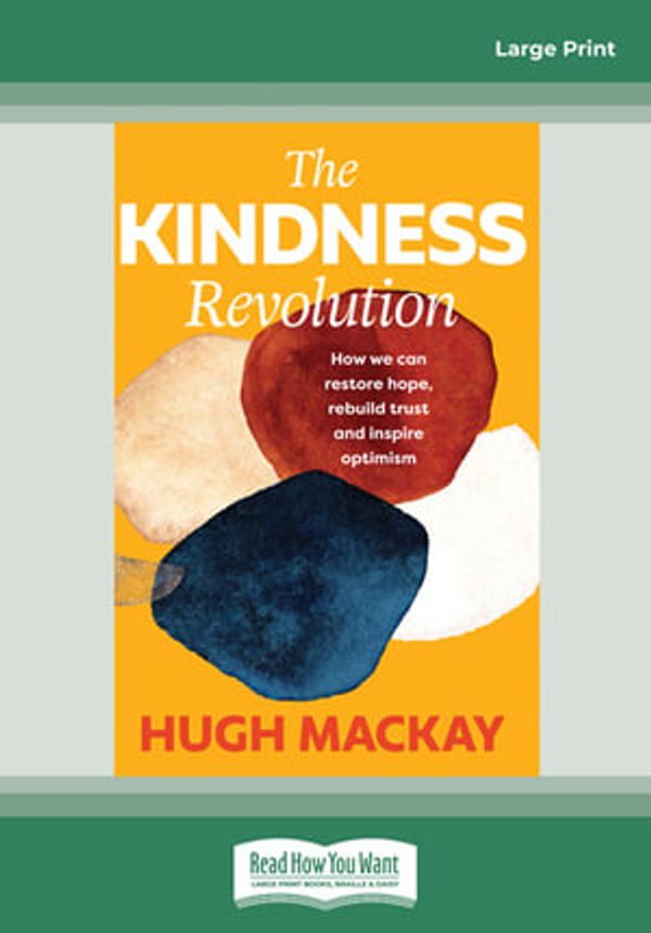 Cover Art for 9780369365323, The Kindness Revolution by Hugh MacKay