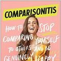 Cover Art for B08JQKNKN1, Comparisonitis: How to Stop Comparing Yourself To Others and Be Genuinely Happy by Melissa Ambrosini
