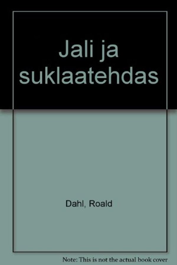 Cover Art for 9789511234357, Jali ja suklaatehdas by Roald Dahl