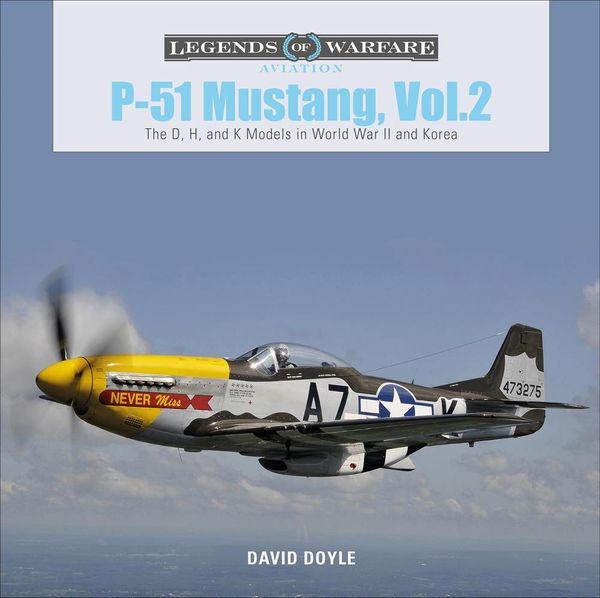 Cover Art for 9780764359385, P-51 Mustang, Vol. 2: The D, H, and K Models in World War II and Korea (Legends of Warfare: Aviation) by David Doyle