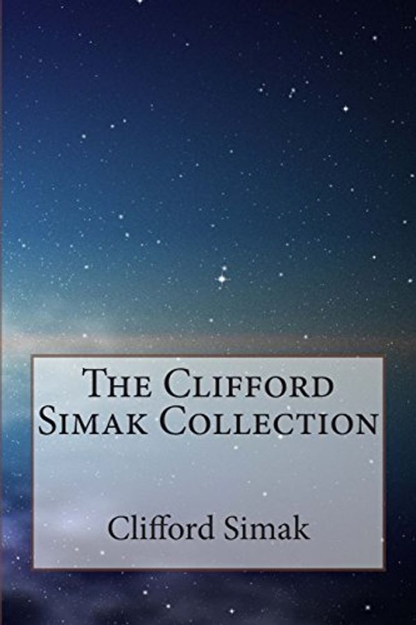 Cover Art for 9781502700391, The Clifford Simak Collection by Clifford Simak