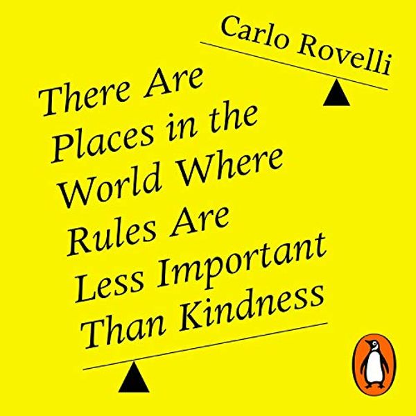 Cover Art for B089MCQ5GH, There Are Places in the World Where Rules Are Less Important than Kindness by Carlo Rovelli