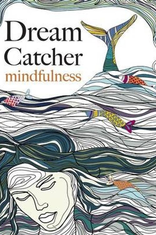 Cover Art for 9781909855939, Dream Catcher: mindfulness: A beautiful, stress-reducing colouring book to clear your mind & help you find peace by Christina Rose