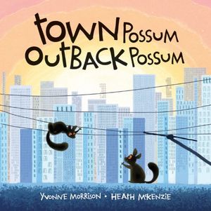 Cover Art for 9781921541476, Town Possum, Outback Possum by Yvonne Morrison