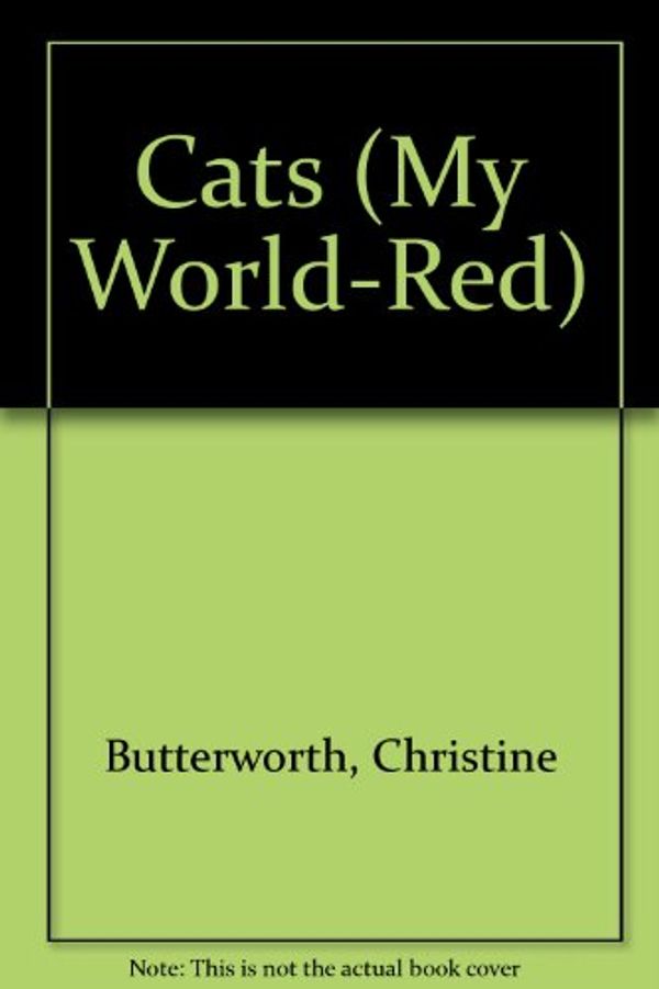 Cover Art for 9780382095504, Cats (My World-Red) by Christine Butterworth