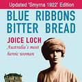 Cover Art for B07N2DYCXD, Blue Ribbons Bitter Bread: Joice Loch - Australia's Most Heroic Woman by De Vries, Susanna
