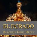 Cover Art for 9781543270709, El Dorado (English Edition) by Emmuska Orczy Orczy