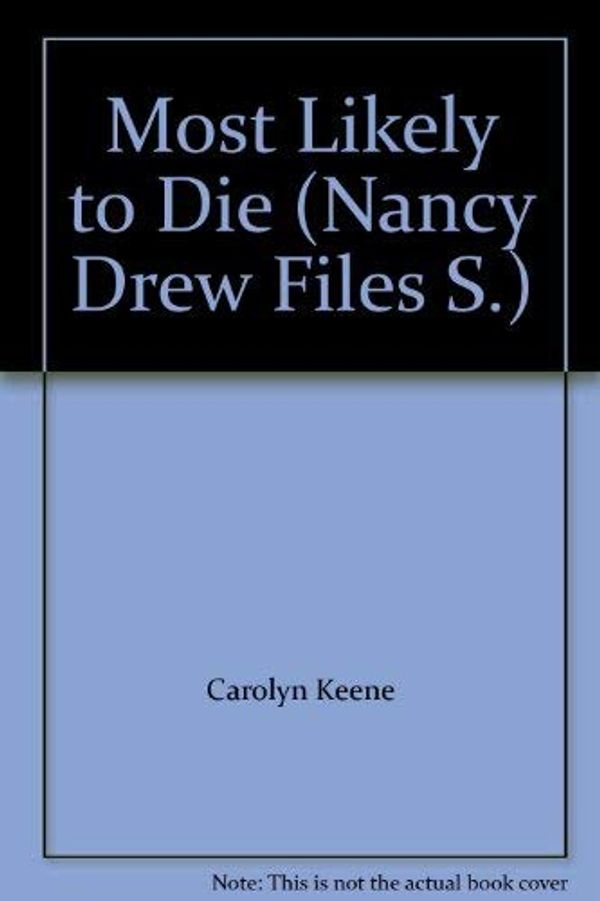 Cover Art for 9780671716431, Most Likely to Die (Nancy Drew Files S.) by Carolyn Keene