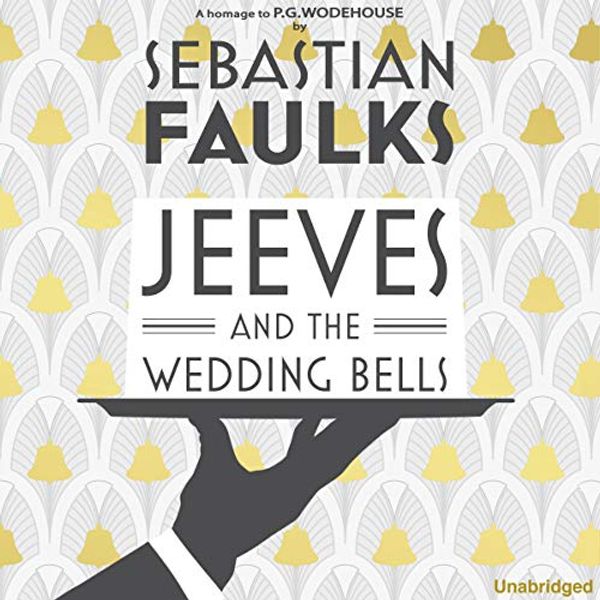 Cover Art for B086H6K2WT, Jeeves and the Wedding Bells by Sebastian Faulks