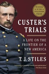 Cover Art for 9780307475947, Custer's Trials: A Life on the Frontier of a New America by T.j. Stiles