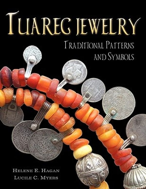 Cover Art for 9781425704537, Tuareg Jewelry by Helene E. Hagan, Lucile Myers