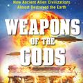 Cover Art for 9781632650382, Weapons of the GodsHow Ancient Alien Civilizations Almost Destroye... by Nick Redfern