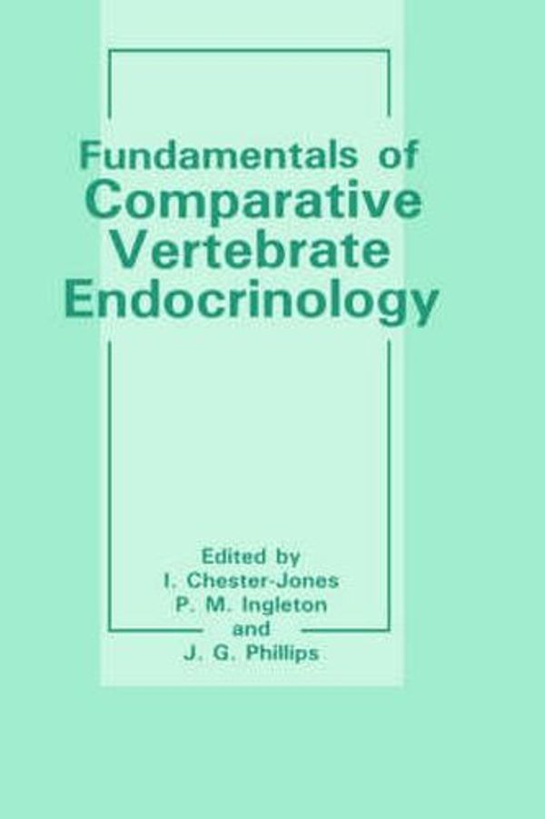 Cover Art for 9780306423147, Fundamentals of Comparative Vertebrate Endocrinology by I. Chester-Jones
