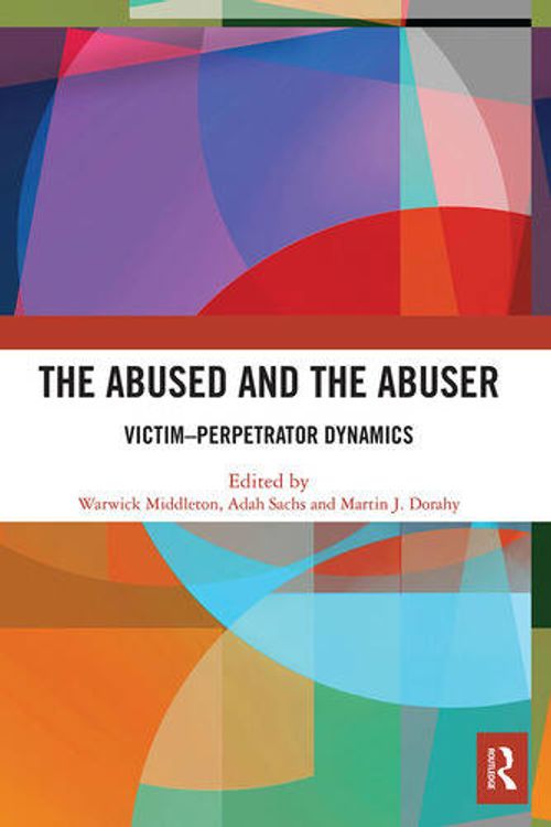 Cover Art for 9781032073392, The Abused and the Abuser: Victim-Perpetrator Dynamics by Warwick Middleton