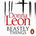 Cover Art for B00NPBFV6O, Beastly Things: A Commissario Guido Brunetti Mystery, Book 21 by Donna Leon
